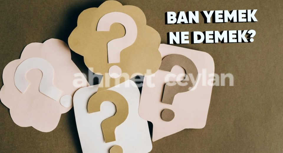ban yemek ne demek banlanmak ne anlama gelir 6915e5b8957b6 Ban Yemek Ne Demek? Banlanmak Ne Anlama Gelir?