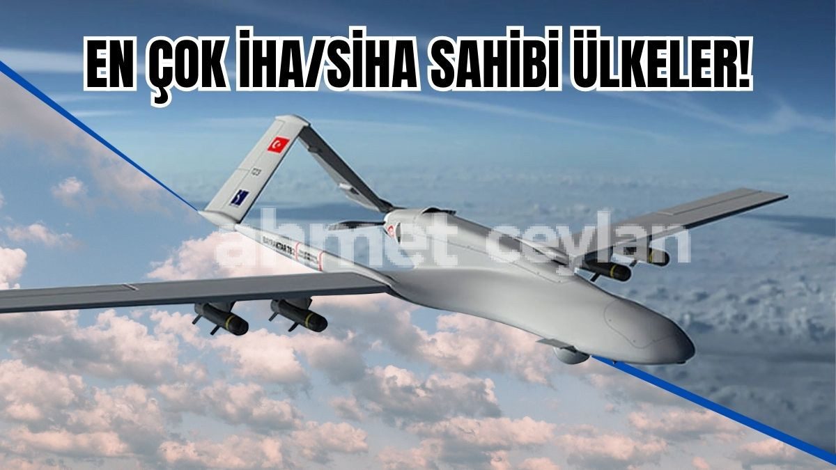 en fazla iha siha sahibi ulkeler turkiye kacinci sirada 6916d91547191 En Fazla İHA/SİHA Sahibi Ülkeler! Türkiye Kaçıncı Sırada?