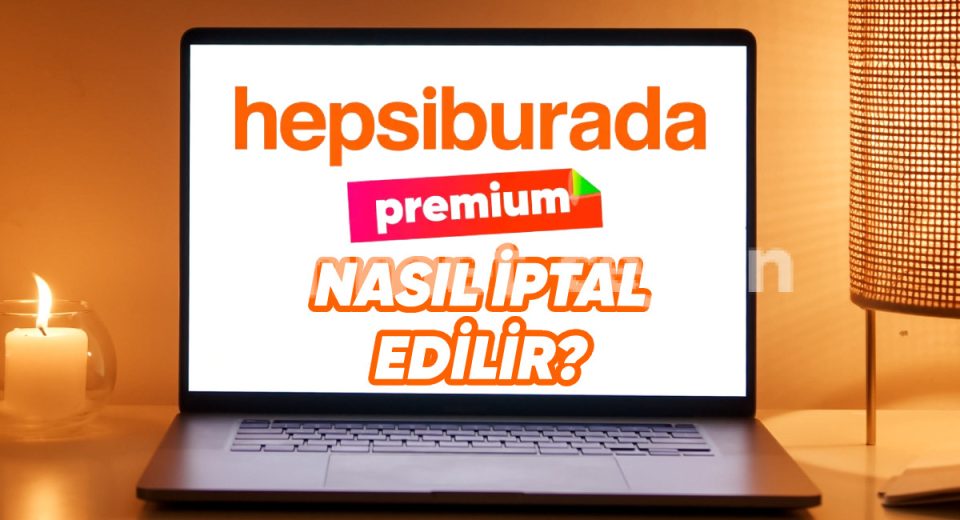 hepsiburada premium uyelik iptali nasil yapilir 691610b9ace66 Hepsiburada Premium Üyelik İptali Nasıl Yapılır?