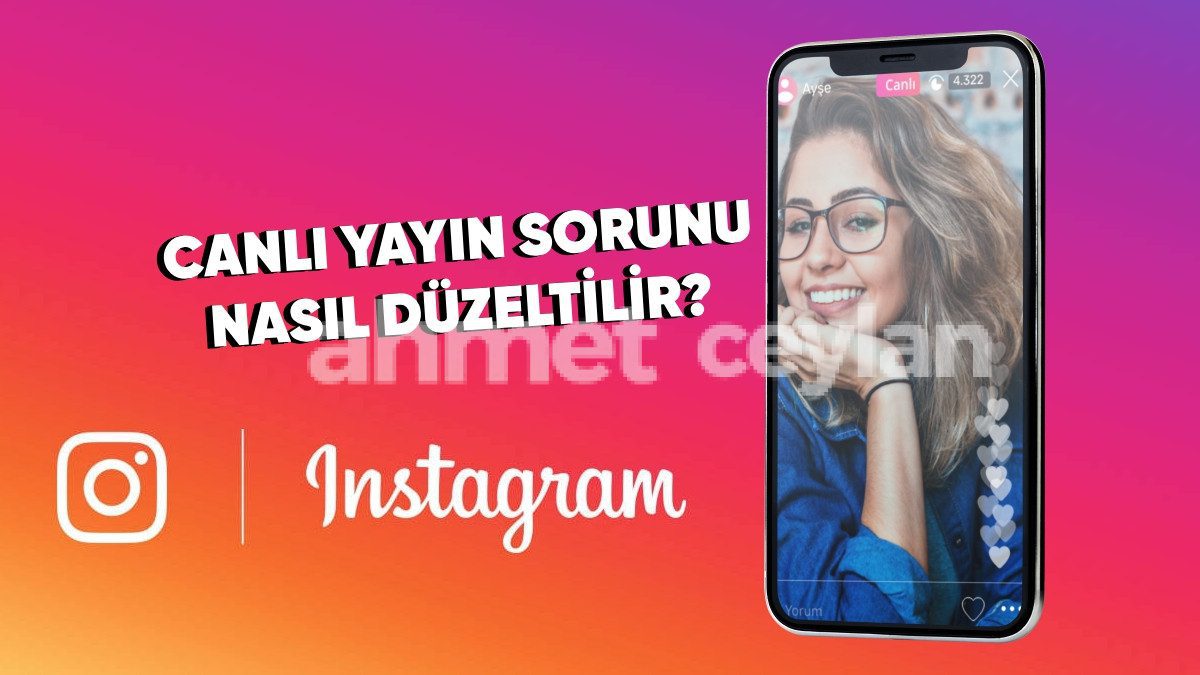 instagramda canli yayin acamiyorum cozumu nedir 6915e593630b3 Instagram'da Canlı Yayın Açamıyorum, Çözümü Nedir?