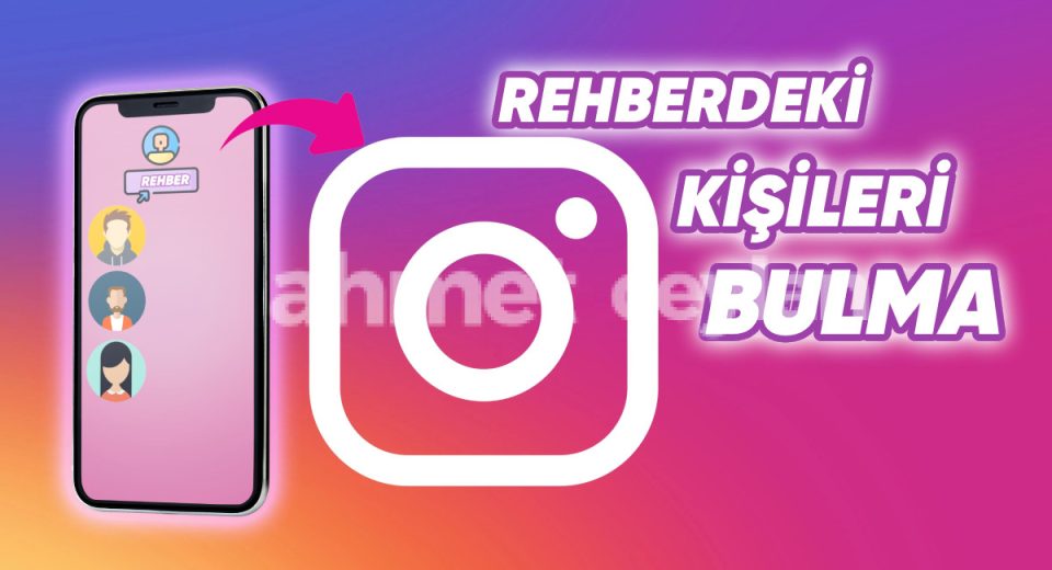 instagramda rehberdeki kisileri bulma nasil yapilir 691611eef1e30 Instagram'da Rehberdeki Kişileri Bulma Nasıl Yapılır?