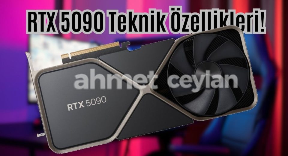 nvidia rtx 5090 teknik ozellikleri 6916d83684e65 NVIDIA RTX 5090 Teknik Özellikleri