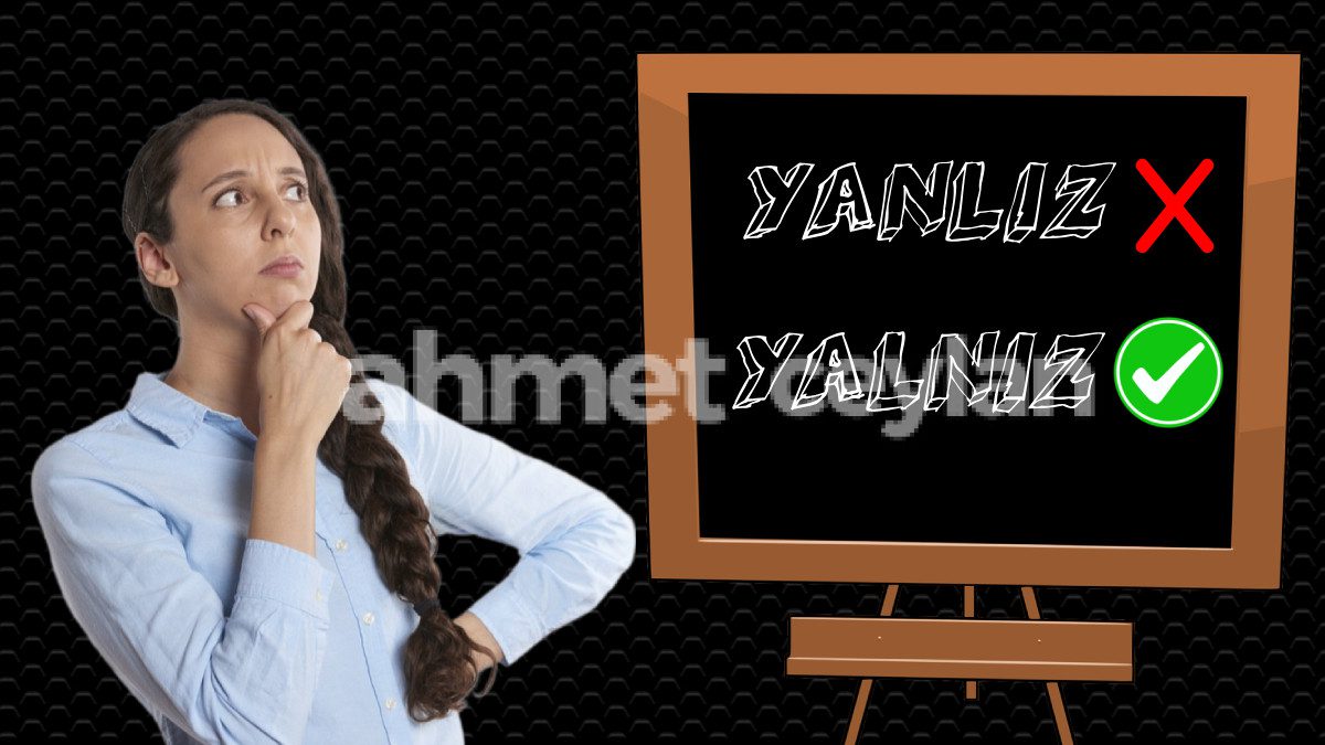 yazimi karistirilan sozcukler ve dogru yazilislari 6916df3e35c44 Yazımı Karıştırılan Sözcükler ve Doğru Yazılışları
